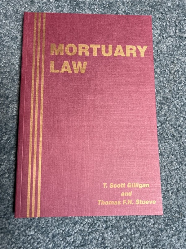 Mortuary Law: T. Scott Gilligan, Thomas F.H. Stueve, Textbook, 10th Edition