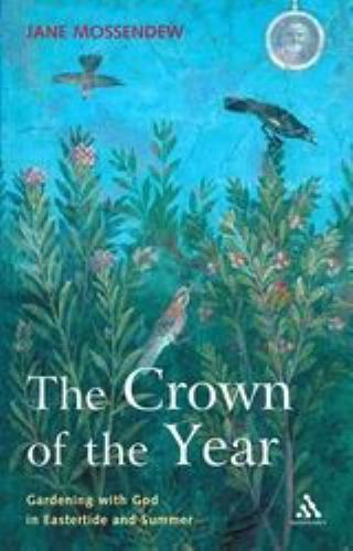 The Crown of the Year: Gardening With God in Eastertide And Summer – paperba…