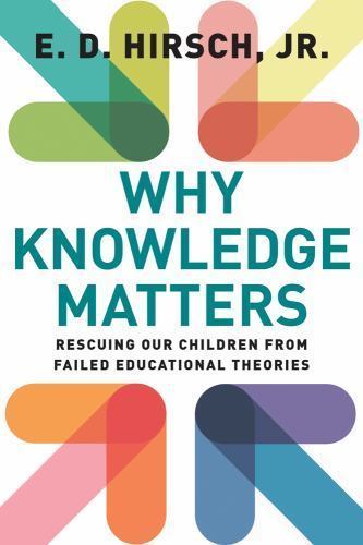 Why Knowledge Matters: Rescuing Our Children from Failed Educational Theorie…