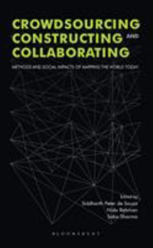 Crowdsourcing, Constructing and Collaborating : Methods and Social Impacts of…