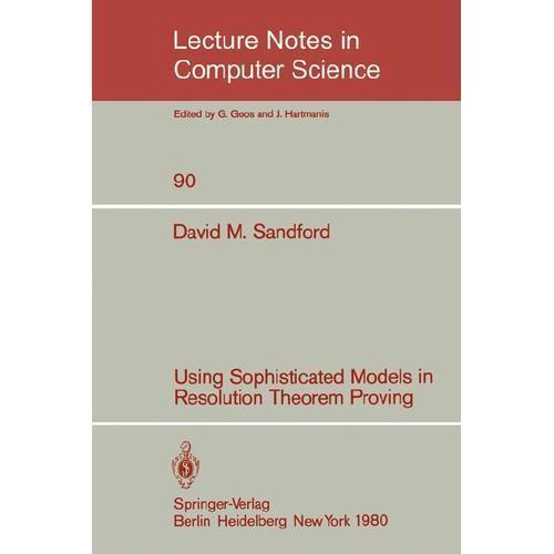 Lecture Notes in Computer Science Ser.: Using Sophisticated Models in Resolution