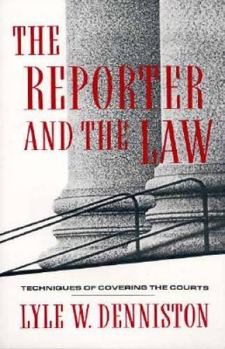 The Reporter and the Law: Techniques of Covering the Courts (Morningside – GOOD