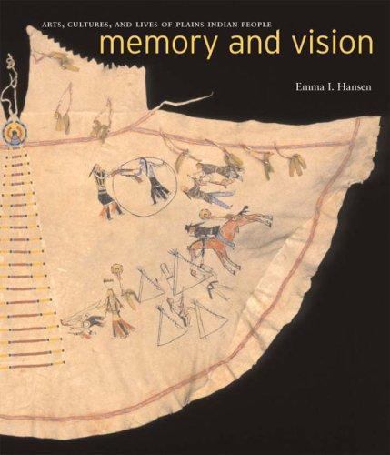 Memory and Vision : Arts, Cultures, and Lives of Plains Indian Peoples by…