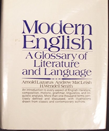 MODERN ENGLISH;: A GLOSSARY OF LITERATURE AND LANGUAGE By Arnold Leslie Lazarus