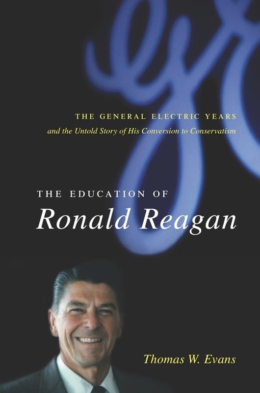 The Education of Ronald Reagan: The General Electric Years and the Untold St…
