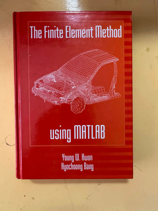 Mechanical and Aerospace Engineering Ser.: Finite Element Method Using Matlab by