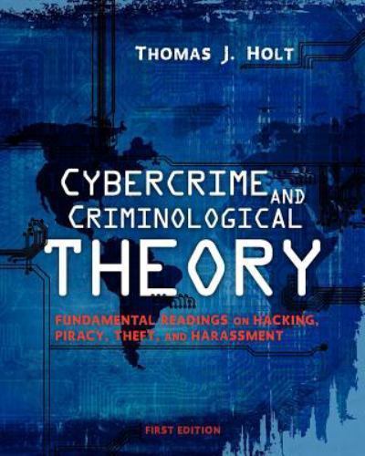 Cybercrime and Criminological Theory : Fundamental Readings