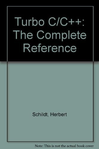 Turbo C/C++: The Complete Reference (Borland-Osborne/McGraw-Hill Programming…