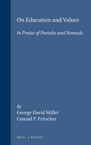 On Education and Values: In Praise of Pariahs and Nomads (Value Inquiry Book Ser