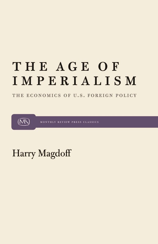The Age of Imperialism: The Economics of U.S. Foreign Policy (Monthly Review …