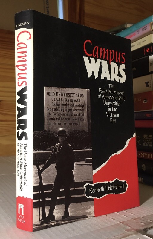 CAMPUS WARS: THE PEACE MOVEMENT AT AMERICAN STATE By Kenneth J. Heineman