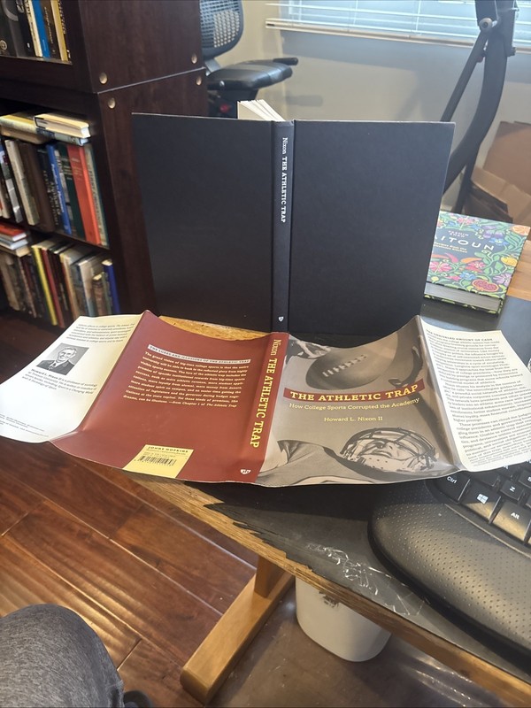 THE ATHLETIC TRAP : COLLEGE SPORTS CORRUPTED ACADEMY Howard Nixon II 2014 hcdj