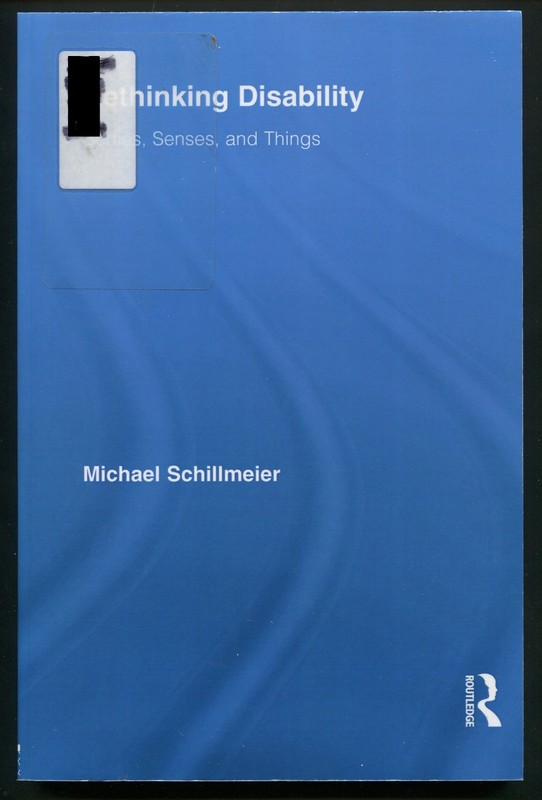Rethinking Disability : Bodies, Senses, and Things by Michael Schillmeier