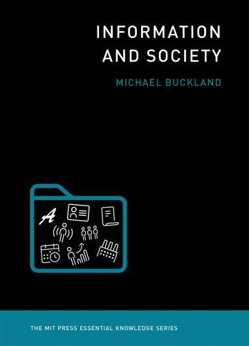 Information and Society (The MIT Press Essential Knowledge series) Buckland, Mi