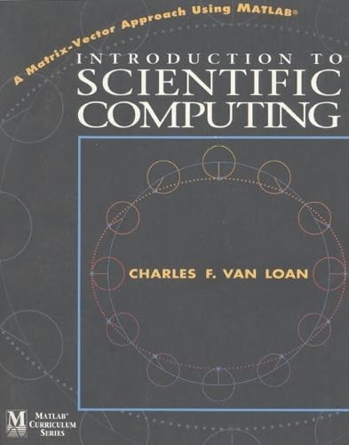 Introduction to Scientific Computing: A Matrix Vector Approach Using MATLAB …