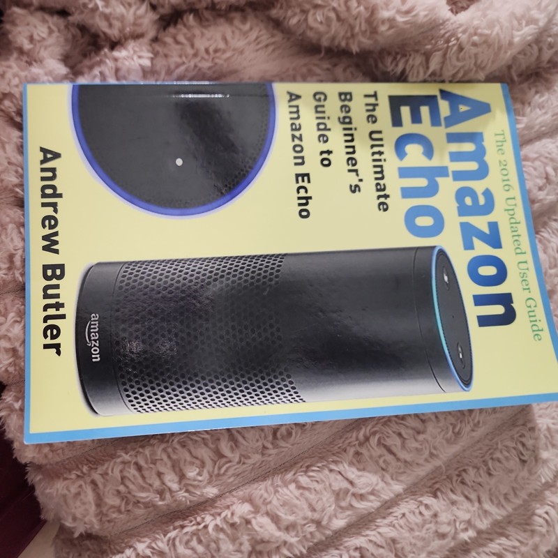 Amazon Prime, Internet Device, Guide Ser.: Amazon Echo : The Ultimate Beginner’s