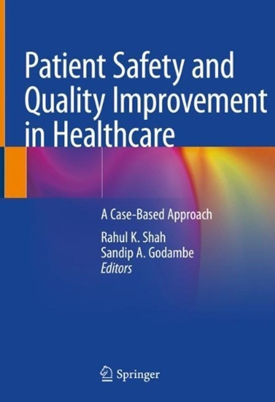 Patient Safety and Quality Improvement in Healthcare: A Case-Based Approach by R