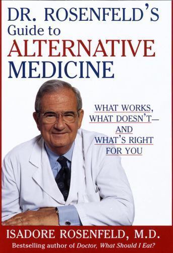 Dr. Rosenfeld’s Guide to Alternative Medicine : What Works, What Doesn’t -…