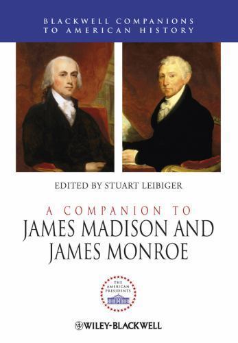 Companion to James Madison and James Monroe, Hardcover by Leibiger, Stuart (E…