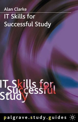 IT Skills for Successful Study (Macmillan Study Skills), Clarke, A., Very Good B