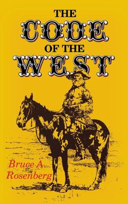 The Code of the West Hardcover Bruce A. Rosenberg