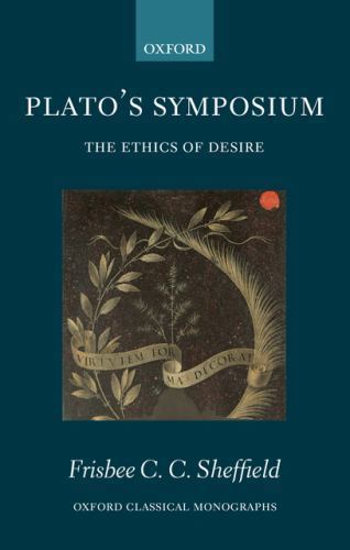 Oxford Classical Monographs: Plato’s Symposium : The Ethics of Desire by…