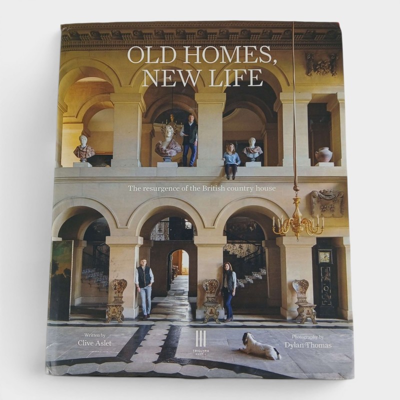 Old Homes, New Life: The Resurgence of the British Country House Hardcover
