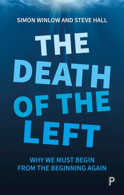 The Death of the Left: Why We Must Begin from the Beginning Again by Simon Winlo