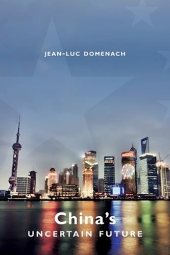 China's Uncertain Future by Jean-Luc Domenach: New