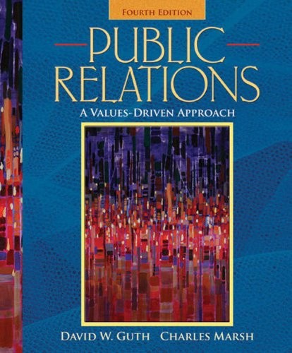 PUBLIC RELATIONS: A VALUES-DRIVEN APPROACH (4TH EDITION) By David W. Guth Mint