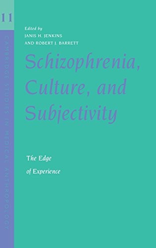 SCHIZOPHRENIA, CULTURE, AND SUBJECTIVITY: THE EDGE OF By Janis Hunter Jenkins