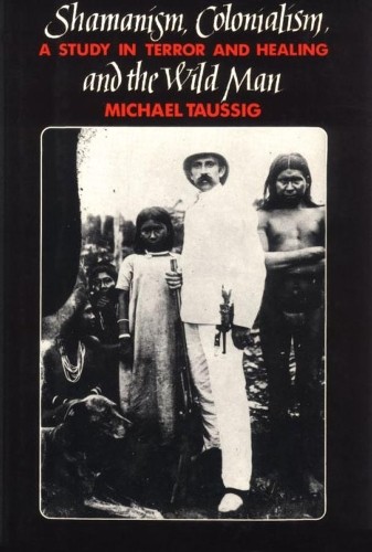 Shamanism, Colonialism, and the Wild … by Michael Taussig Paperback / softback