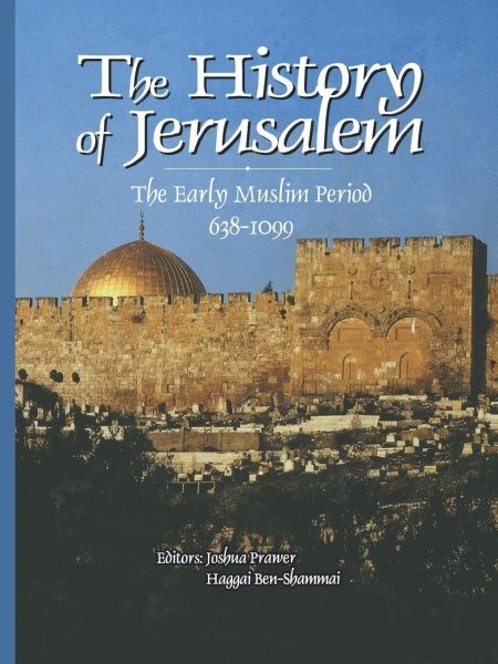 History of Jerusalem : The Early Muslim Period 638-1099, Hardcover by Prawer,…