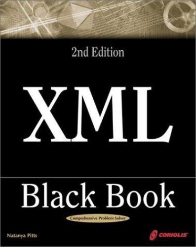 Black Bks.: XML Black Book : A Complete Guide to Implementing XML Solutions
