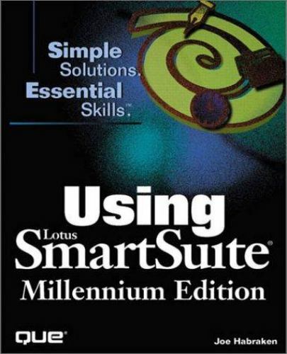 Using… Ser. : Using Lotus SmartSuite : Millenium Edition by Joe Habraken…