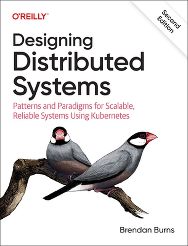 Designing Distributed Systems: Patterns and Paradigms for Scalable, Reliable Sys