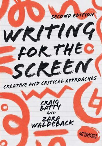 Writing for the Screen: Creative and Critical Approaches (Approaches to Writing