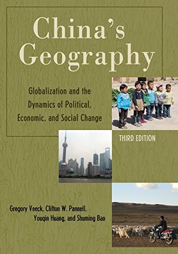 CHINA’S GEOGRAPHY: GLOBALIZATION AND THE DYNAMICS OF By Gregory Veeck & Clifton