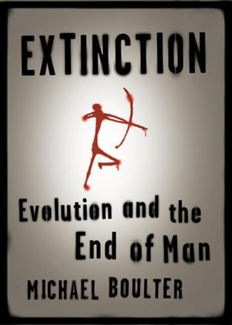 Extinction: Evolution And The End Of Man
