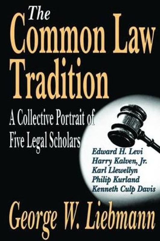 The Common Law Tradition: A Collective Portrait of Five Legal Scholars by George