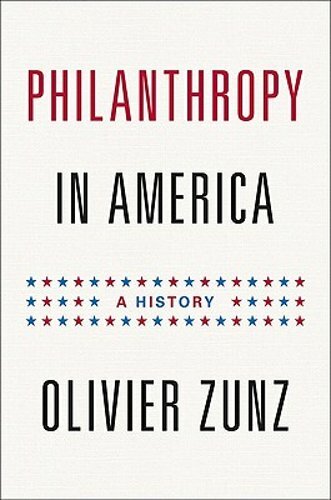 Philanthropy in America: A History by Olivier Zunz: New