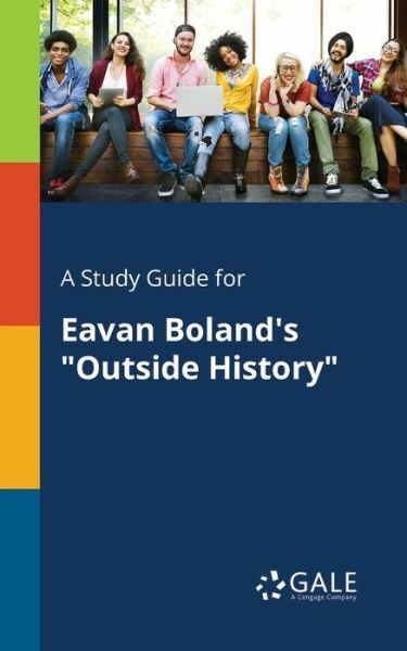 A Study Guide for Eavan Boland’s Outside History