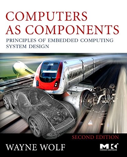 Computers as Components: Principles of Embedded Computing System Design (The…