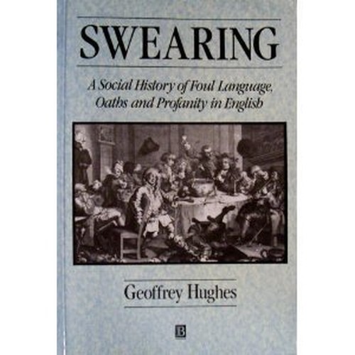Swearing: Social History of Foul Language, Oaths and Prof… by HUGHES Paperback