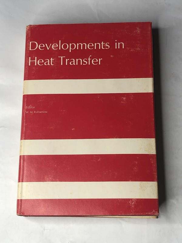 Developments in Heat Transfer edited by Warren M. Rohsenow M.I.T Press