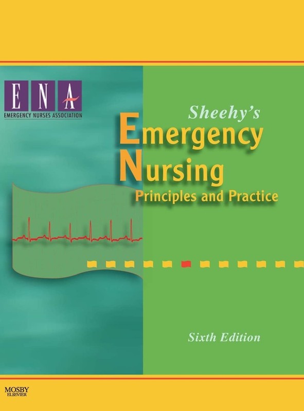 Sheehy’s Emergency Nursing: Principles and Practice, 6th Edition