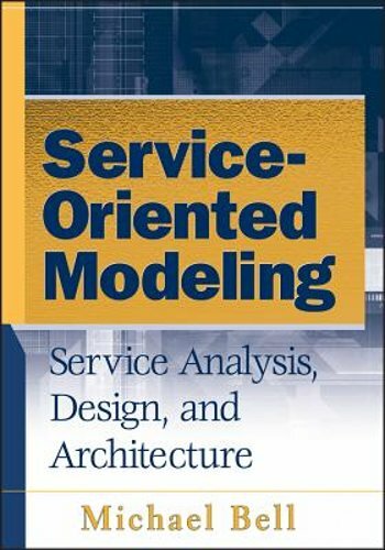 Service-Oriented Modeling by Michael Bell: New