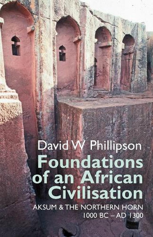 Foundations of an African Civilisation: Aksum and the northern Horn, 1000 BC – A