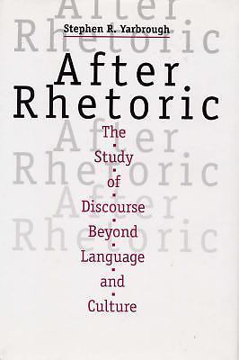 After Rhetoric: The Study of Discourse Beyond Language and Culture