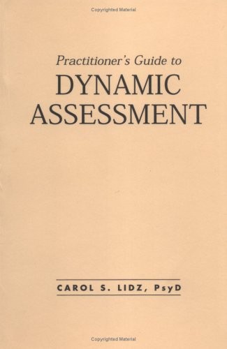 PRACTITIONER’S GUIDE TO DYNAMIC ASSESSMENT (THE GUILFORD By Carol S. Lidz *Mint*